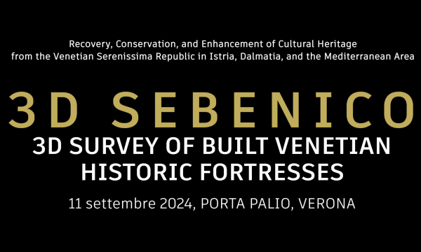 “3D Sebenico. 3D survey of built Venetian historic fortresses” Final Project Exhibition .