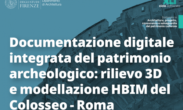 Lezione di dottorato: &ldquo;Documentazione digitale integrata del patrimonio archeologico: rilievo 3D e modellazione HBIM del Colosseo, Roma&rdquo;.